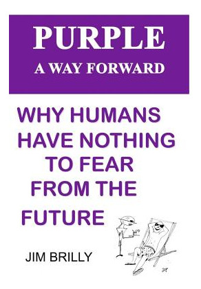 Libro Purple A Way Forward: Why Humans Have Nothing To Fe...