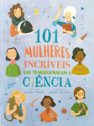 Imagem 1 de 2 de Livro 101 Mulheres Incríveis Que Transformaram A Ciência