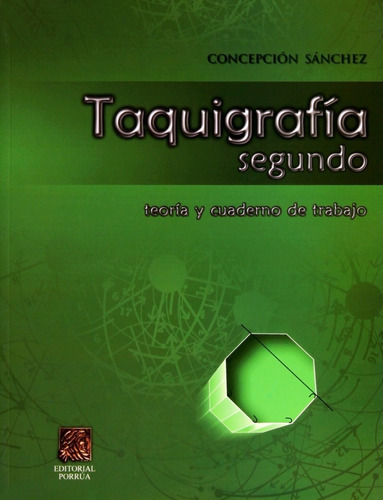 Taquigrafia 2 Teoria Y Cuaderno De Trabajo, De Sánchez, Cepción. Editorial Porrúa México, Edición 5, 2008 En Español