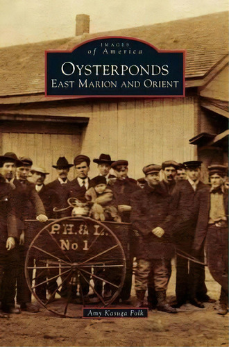 Oysterponds : East Marion And Orient, De Amy Kasuga Folk. Editorial Arcadia Publishing Library Editions, Tapa Dura En Inglés