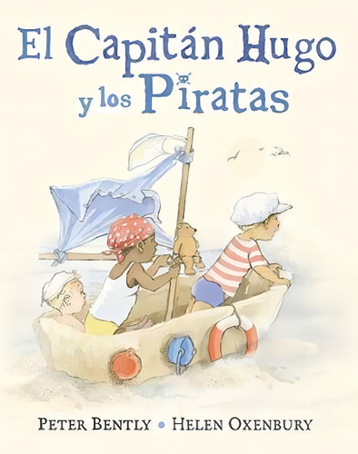 Capitan Hugo Y Los Piratas, El, De Bently, Peter. Editorial Juventud, Tapa Tapa Blanda En Español