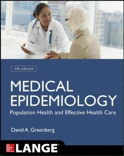 Medical Epidemiology: Population Health And Effective Health Care, Fifth Edition, De Raymond S. Greenberg. Editorial Mcgraw Hill Education Europe, Tapa Blanda En Inglés