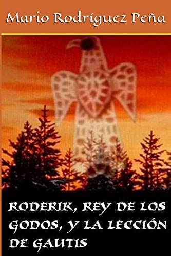 Roderik Rey De Los Godos Y La Leccion De Gautis