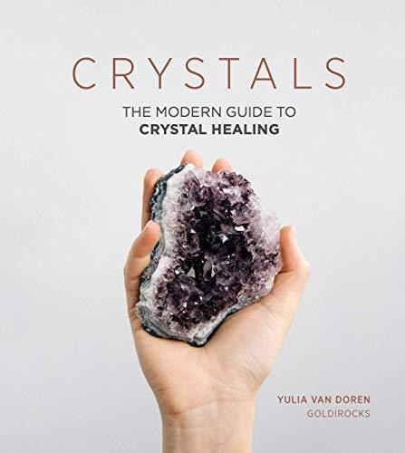 Crystals: The Modern Guide To Crystal Healing - (libro En In