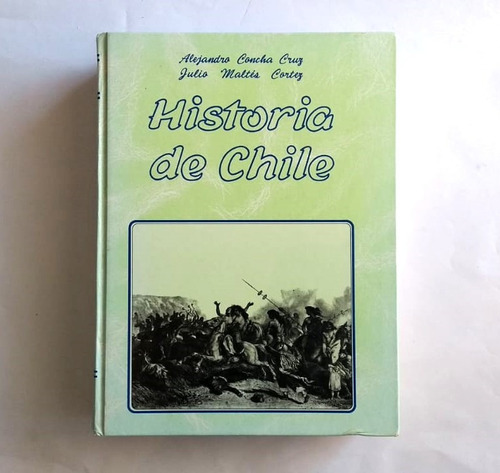 Historia De Chile. Alejandro Concha Cruz - Julio Maltis 