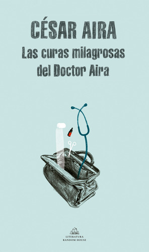 Las Curas Milagrosas Del Doctor Aira - Aira, César  - * 