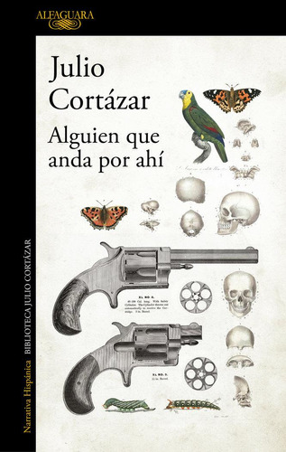Libro: Alguien Que Anda Por Ahí. Cortázar, Julio. Alfaguara