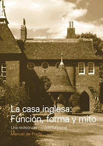 Libro La Casa Inglesa: Funcion, Forma Y Mito De De Prada, Ma