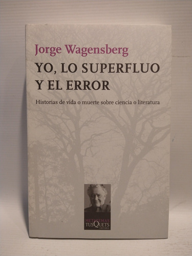 Yo, Lo Superfluo Y El Error Jorge Wagensberg Tusquets