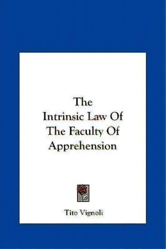 The Intrinsic Law Of The Faculty Of Apprehension, De Tito Vignoli. Editorial Kessinger Publishing, Tapa Dura En Inglés