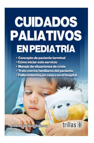 Cuidados Paliativos En Pediatria, De Garduño Espinosa, Armando. Editorial Trillas, Tapa Blanda En Español, 2011