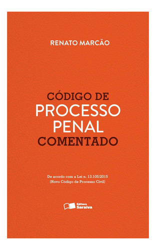 Código De Processo Penal Comentado - 1ª Edição De 2015, De Renato Marcão. Editora Saraiva Jur Em Português