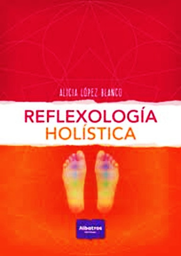 Libro Reflexologia Holistica - Alicia Lopez Blanco