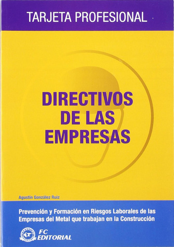 Directivos de las Empresas: No aplica, de Gonzalez. Serie No aplica, vol. No aplica. Editorial FUNDACION CONFEMETAL, tapa pasta blanda, edición 1 en español, 2009