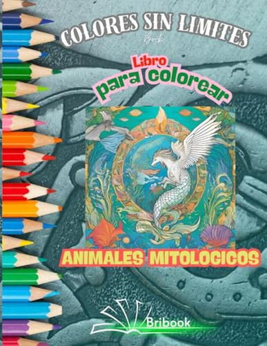 Libro Para Colorear De Animales Mitologicos: Muchisimos Anim