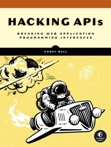 Libro Hacking Apis Breaking Web Application Programming 