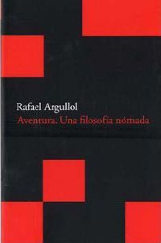 Aventura, Una Filosofía Nómada / Rafael Argullol