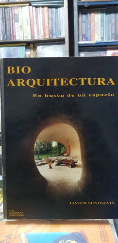 Bioarquitectura , En Busca De Un Espacio (javier Senosiain)