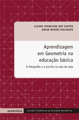 Aprendizagem Em Geometria Na Educação Básica, De Cleane Aparecida Dos Santos. Editora Autêntica, Capa Mole Em Português