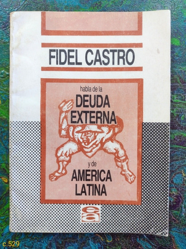 Fidel Castro Habla De La Deuda Externa Y De América Latina
