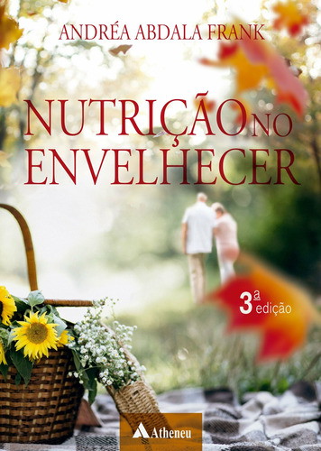 Nutrição no Envelhecer, de Frank, Andréa Abdala. Editora Atheneu Ltda, capa mole em português, 2020