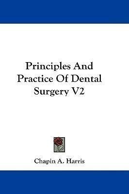 Principles And Practice Of Dental Surgery V2 - Chapin A. ...