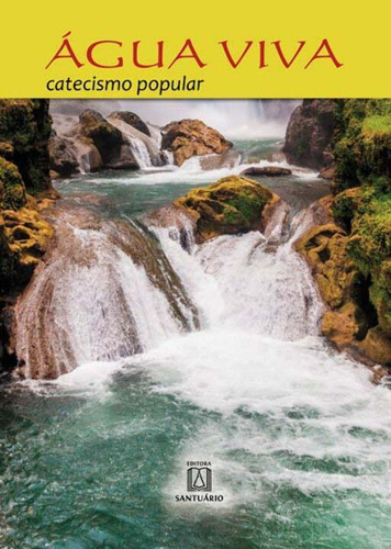 Livro Agua Viva - Catecismo Popular, de Cappio, Dom Luiz Flavio. Editora SANTUARIO, capa mole, edição 82 em português, 2014