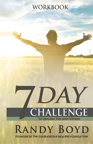 7-day Challenge To Healing The Man Within: Workbook, De Boyd, Randy. Editorial Lightning Source Inc, Tapa Blanda En Inglés