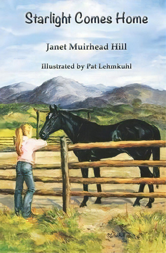 Starlight Comes Home, De Janet Muirhead Hill. Editorial Raven Publishing Incorporated Of Montana, Tapa Blanda En Inglés