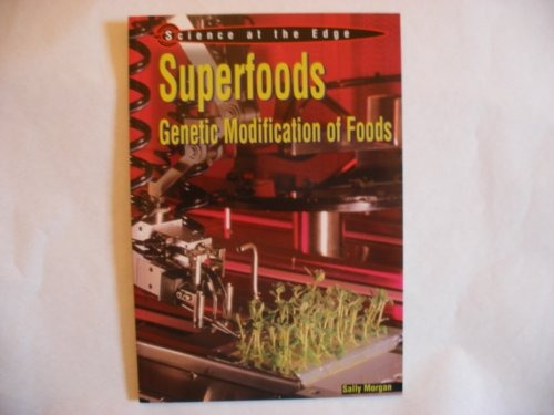 Superfoods Genetic Modification Of Foods (science At The Edg