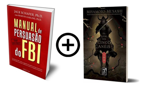 Kit De Livros: Manual De Persuasão Do Fbi & O Livro Dos Cinco Anéis Jack Schafer Miyamoto Musashi (coleção Exclusiva Para Detectar Quem Está Mentindo E Clássico Da Sabedoria Japonesa) Capa Comum