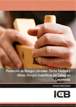 Comprar Prevenciãâ³n De Riesgos Laborales. Sector Madera Y Afines: Riesgos Especãâficos Del Trabajo En..., De Varios Autores. Editorial Icb Editores, Tapa Blanda En Español