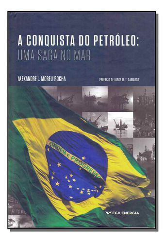 Libro Conquista Do Petroleo A Uma Saga No Mar De Rohca Alexa