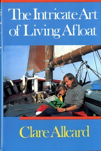 The Intricate Art Of Living Afloat, De Clare Allcard. Editorial Ww Norton & Co, Tapa Dura En Inglés