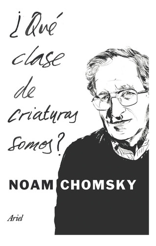 Qué Clase De Criaturas Somos Noam Chomsky Editorial Ariel