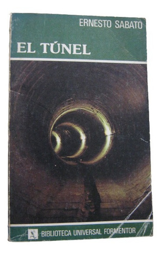 El Tunel Ernesto Sabato Autor De Sobre Heroes Y Tumbas