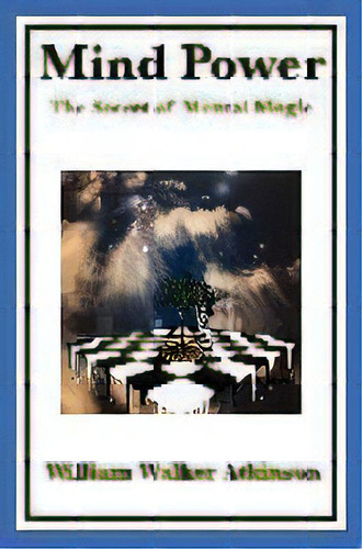 Mind Power : The Secret Of Mental Magic, De William Walker Atkinson. Editorial Wilder Publications, Tapa Blanda En Inglés