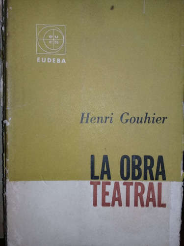 Libro **la Obra Teatral**de Henri Gouhier, Eudeba