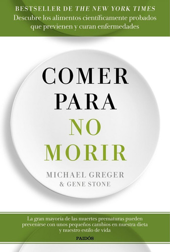 Comer Para No Morir, De Greger, Michael. Editorial Ediciones Paidós, Tapa Blanda En Español