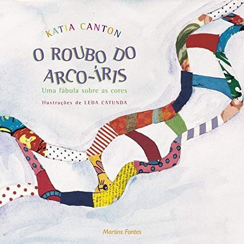 O roubo do arco-íris, de Canton, Katia. Série Coleção O contador de histórias Editora Wmf Martins Fontes Ltda, capa mole em português, 2003