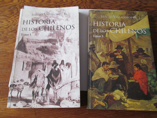 Historia De Los Chilenos Tomos 1 Y 3 Sergio Villalobos R. (Usado)