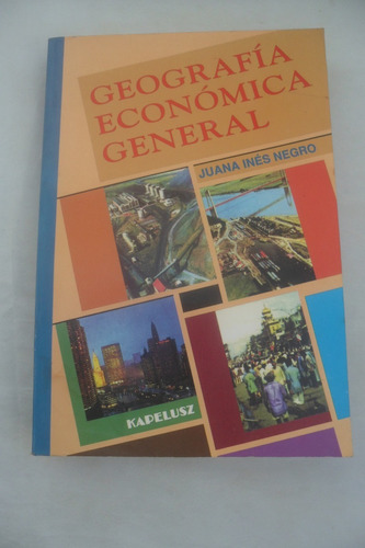 Geografia Economica General Juana Ines Negro. Kapelusz Edito