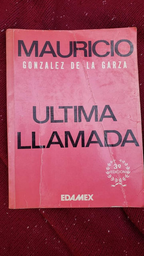Libro Ultima Llamada Mauricio Gonzalez De La Garza