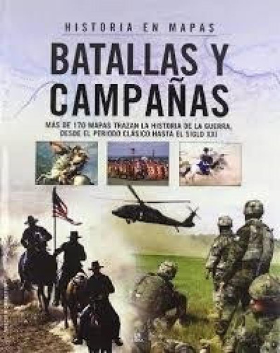 Libro - Batallas Y Campañas Mas De 170 Mapas Trazan La Hist