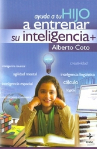 Ayuda A Tu Hijo A Entrenar Su Inteligencia - Coto - Edaf