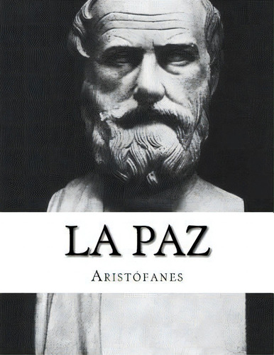 La Paz, De Aristophanes. Editorial Createspace, Tapa Blanda En Español