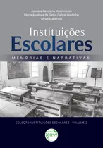 Comprar Instituições escolares: memórias e narrativas - Coleção Instituições escolares - volume 2, de Nascimento, Jussara Cassiano. Editorial Editora CRV LTDA ME, capa mole em português, 2021