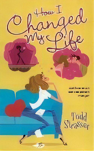 How I Changed My Life, De Todd Strasser. Editorial Simon & Schuster, Tapa Blanda En Inglés