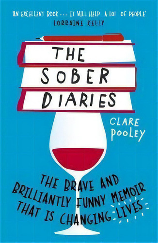 The Sober Diaries : How One Woman Stopped Drinking And Started Living, De Clare Pooley. Editorial Hodder & Stoughton, Tapa Blanda En Inglés, 2019