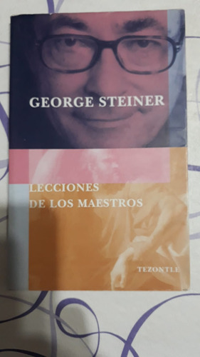 Lecciones De Los Maestros - George Steiner